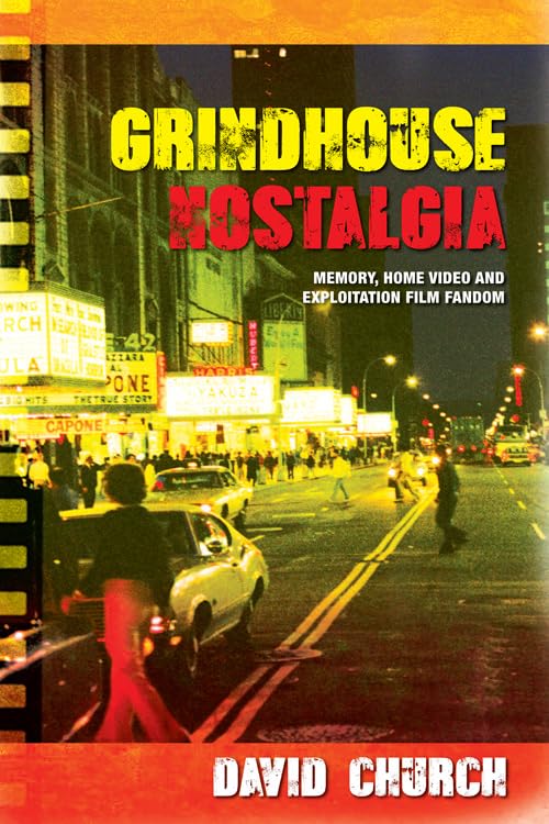 Grindhouse Nostalgia : Memory, Home Video and Exploitation Film Fandom