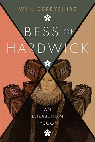 Bess of Hardwick : An Elizabethan Tycoon