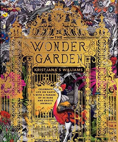 The Wonder Garden: Wander through the world's wildest habitats and discover more than 80 amazing animals