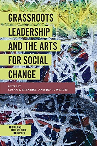 Grassroots Leadership and the Arts For Social Change (Building Leadership Bridges)