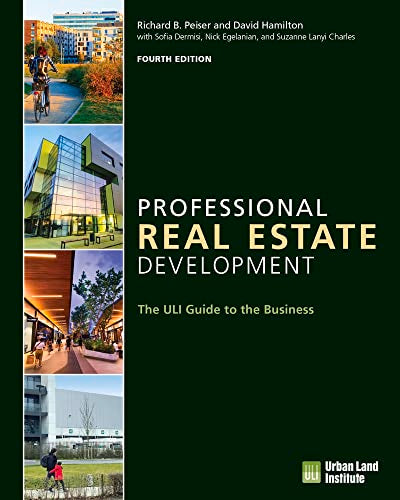Professional Real Estate Development : The ULI Guide to the Business