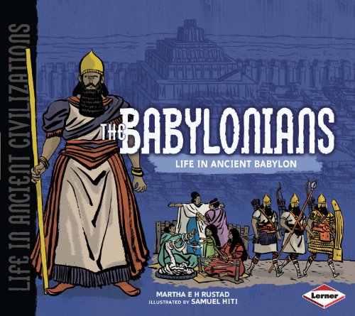 The Babylonians : Life in Ancient Babylon