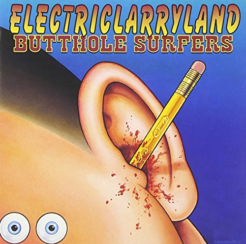 Butthole Surfers album cover: ear with pencil, blood, and cartoon eyes.