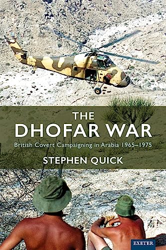 The Dhofar War : British Covert Campaigning in Arabia 1965-1975