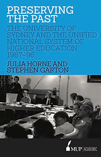 Preserving the Past : The University of Sydney and the Unified National System of Higher Education, 1987-96