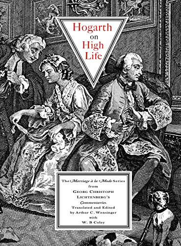 Hogarth on High Life: The Marriage a La Mode Series from Georg Christoph Lichtenbergs Commentaries