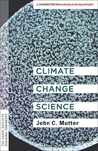 Climate Change Science (Columbia University Earth Institute Sustainability Primers)