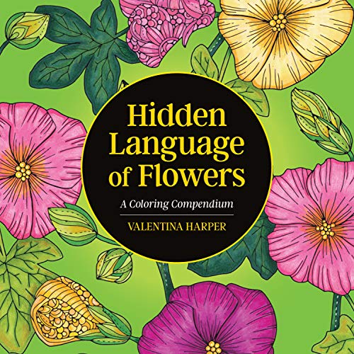 Hidden Language of Flowers: A Coloring Compendium (Design Originals) Floral Symbolism and Secret Meanings for Over 50 Blooms, plus Drawing Pages, ... and Interactive Activities (Colouring Books)