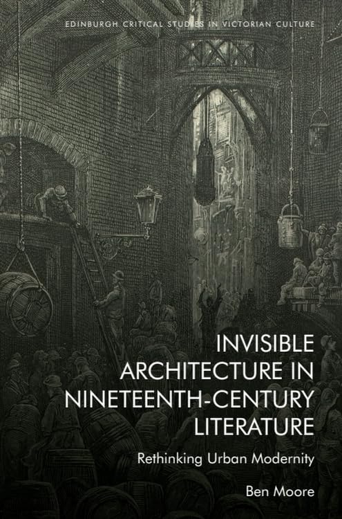 Invisible Architecture in Nineteenth-Century Literature : Rethinking Urban Modernity