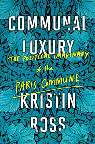 Communal Luxury: The Political Imaginary of the Paris Commune