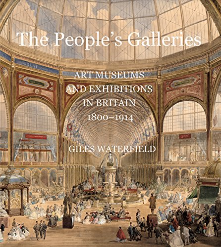 The Peoples Galleries: Art Museums and Exhibitions in Britain