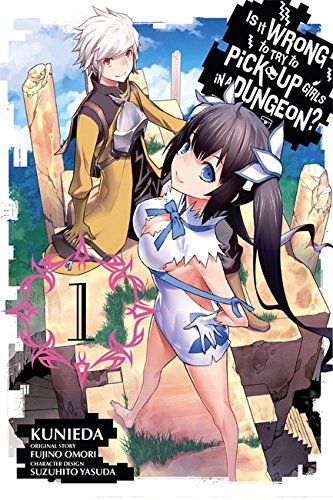 Is It Wrong to Try to Pick Up Girls in a Dungeon?, Vol. 1 (manga) (Is It Wrong to Try to Pick Up Girls in a Dungeon (Manga))