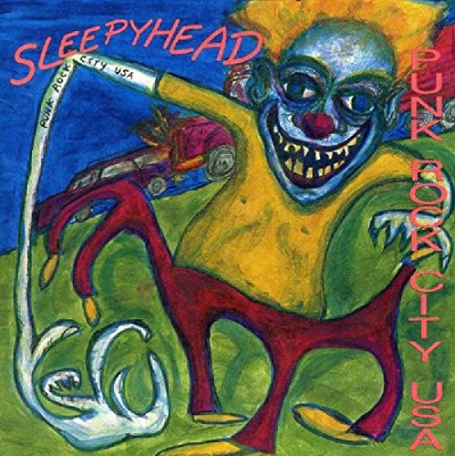 CD cover: painted clown with a toy car, bold text "Sleepyhead" and "Punk Rock City USA".