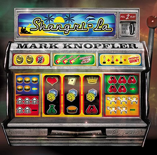 Album cover showing a slot machine with the text Mark Knopfler Shangri-La.
