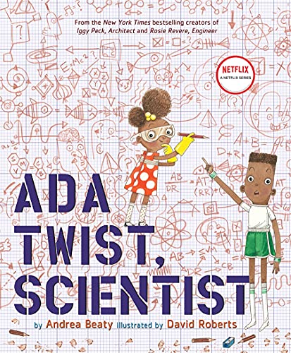 Ada Twist, Scientist (The Questioneers): Text: Andrea Beaty. Illustrations: David Roberts: 1