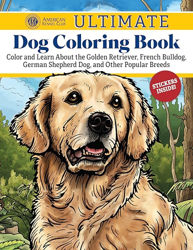 AKC Ultimate Dog Coloring Book : Color and Learn About the Golden Retriever, French Bulldog, German Shepherd Dog, and Other Popular Breeds