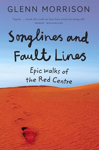 Songlines and Fault Lines : Epic Walks of the Red Centre