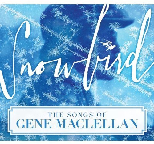 CD cover for “Snowbird – The Songs of Gene Maclellan” with snowflakes.