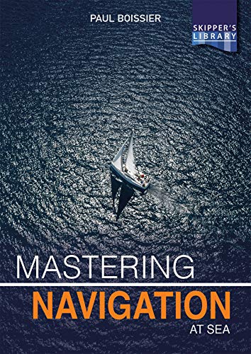 Mastering Navigation at Sea: De-Mystifying Navigation for the Cruising Skipper: 5 (Skipper's Library)