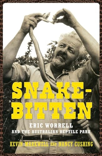 Snake-bitten : Eric Worrell and the Australian Reptile Park