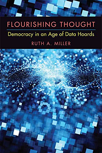 Flourishing Thought : Democracy in an Age of Data Hoards
