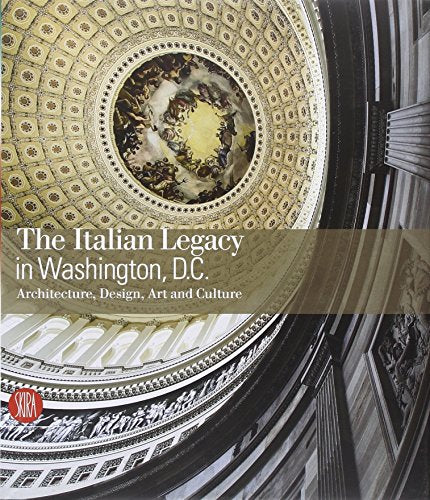 The Italian Legacy in Washington DC: The Italian Legacy on Architecture