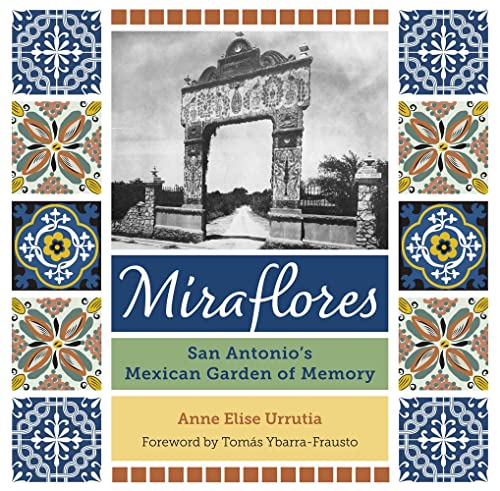 Miraflores: San Antonios Mexican Garden of Memory