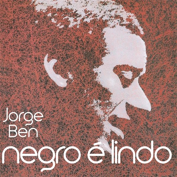 Album cover for Jorge Ben’s “Negro É Lindo” featuring a textured portrait.