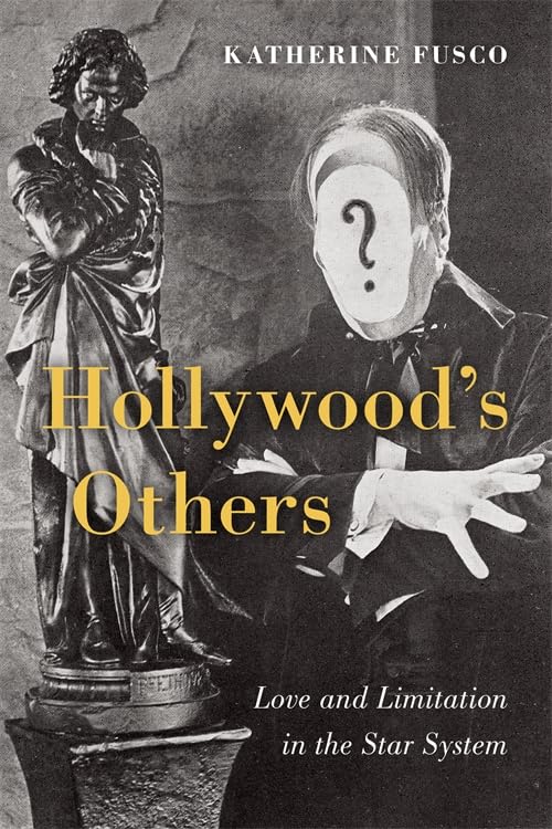 Hollywood's Others : Love and Limitation in the Star System