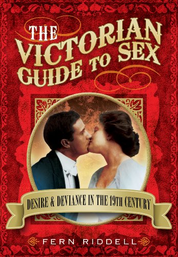 The Victorian Guide to Sex: Desire and Deviance in the 19th Century