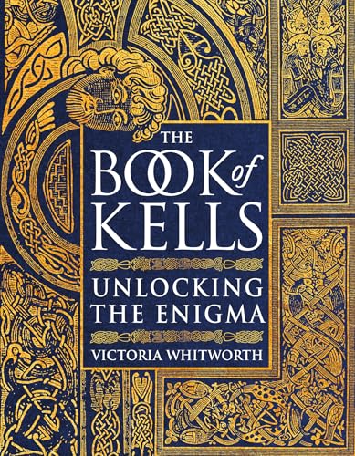 The Book of Kells : Unlocking the Enigma