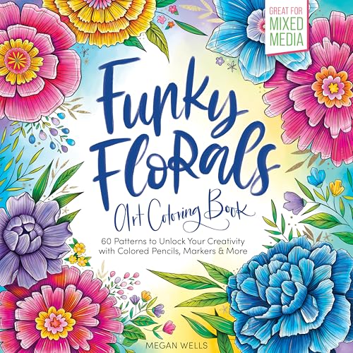 Funky Florals Art Coloring Book : 60 Patterns to Unlock Your Creativity with Colored Pencils, Markers & More