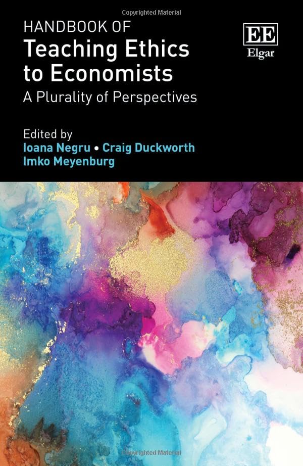Handbook of Teaching Ethics to Economists : A Plurality of Perspectives