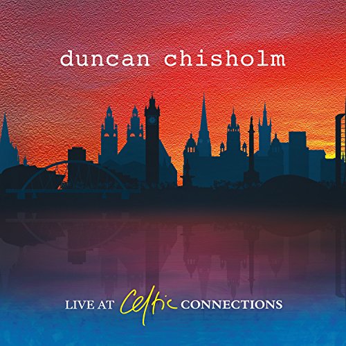 CD cover for Duncan Chisholm’s “Live At Celtic Connections” with a city skyline.