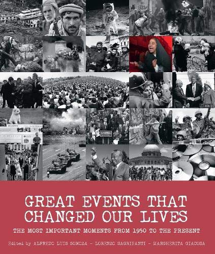 Great Events that Changed Our Lives: The Most Important Moments from 1950 to the Present