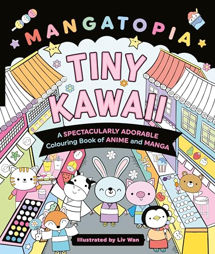 Mangatopia Tiny Kawaii : A Spectacularly Adorable Colouring Book of Anime and Manga