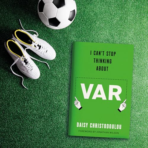 I Can't Stop Thinking About Var : Forward by Jonathan Wilson