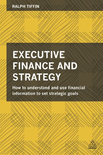 Executive Finance and Strategy : How to Understand and Use Financial Information to Set Strategic Goals