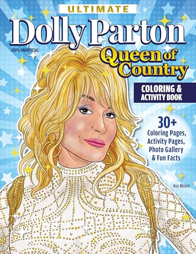Ultimate Dolly Parton Queen of Country Coloring Book : 30+ Coloring Pages, Activity Pages, Photo Gallery & Fun Facts