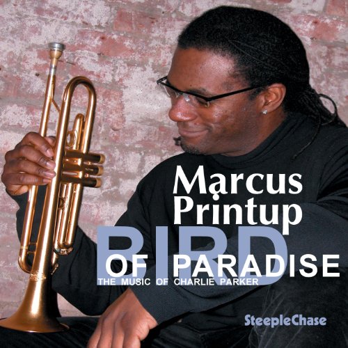 Marcus Printup holding a trumpet, album cover for "Bird Of Paradise.