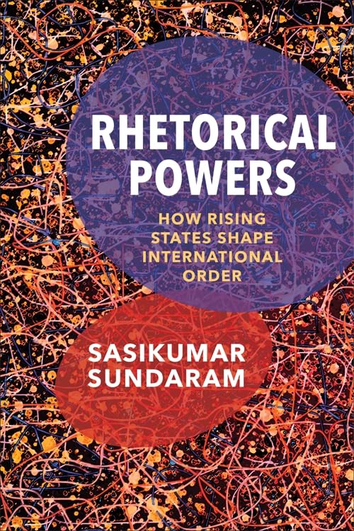 Rhetorical Powers : How Rising States Shape International Order