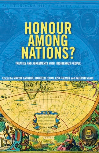Honour Among Nations? : Treaties And Agreements With Indigenous People