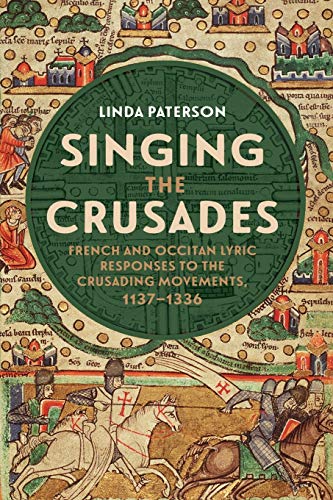 Singing the Crusades - French and Occitan Lyric Responses to the Crusading Movements