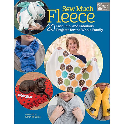 Sew Much Fleece : 20 Fast, Fun, and Fabulous Projects for the Whole Family