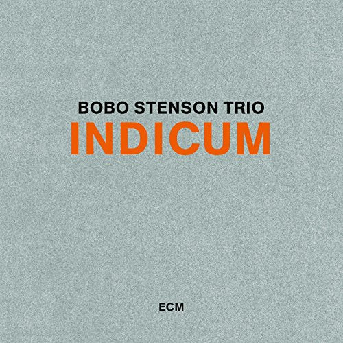 CD cover for Bobo Stenson Trio’s “Indicum” with orange text on gray.