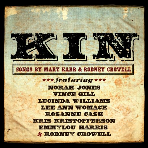 CD cover for “KIN” by Mary Karr & Rodney Crowell, featuring artist names.