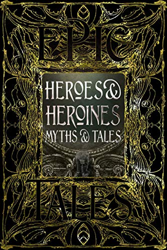 Heroes & Heroines Myths & Tales: Epic Tales (Gothic Fantasy)