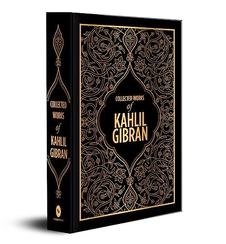 Kahlil Gibran: Collected Works of Kahlil Gibran : Deluxe Edition