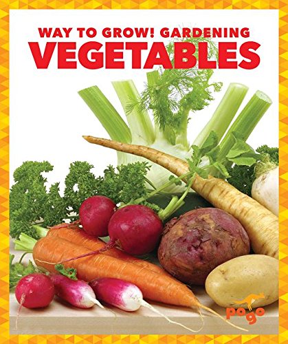 Vegetables (Way to Grow! Gardening)