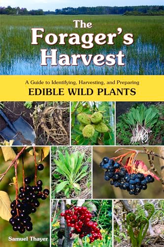 The Forager's Harvest : A Guide to Identifying, Harvesting, and Preparing Edible Wild Plants